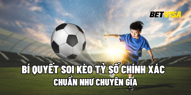 Kèo tỷ số chính xác